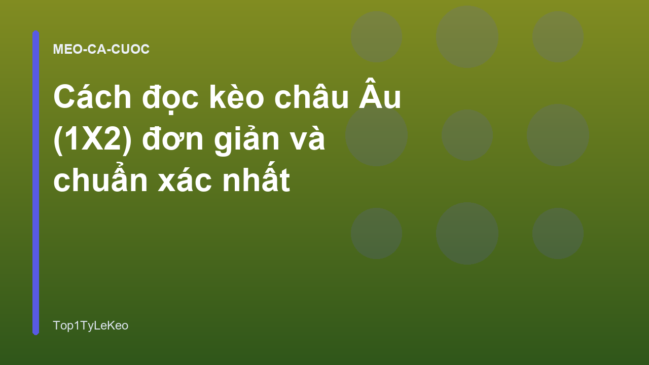 Cách đọc kèo châu Âu (1X2) đơn giản và chuẩn xác nhất