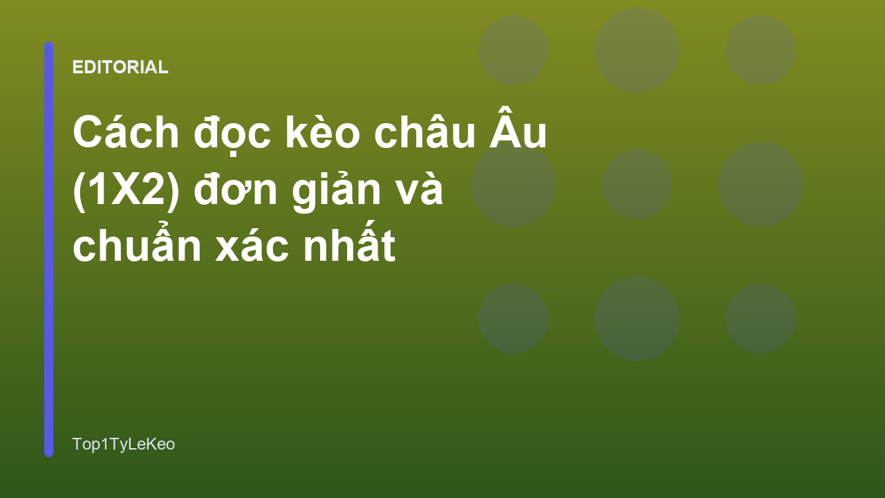 Hướng dẫn cách đọc kèo châu Âu 1X2 cho người mới
