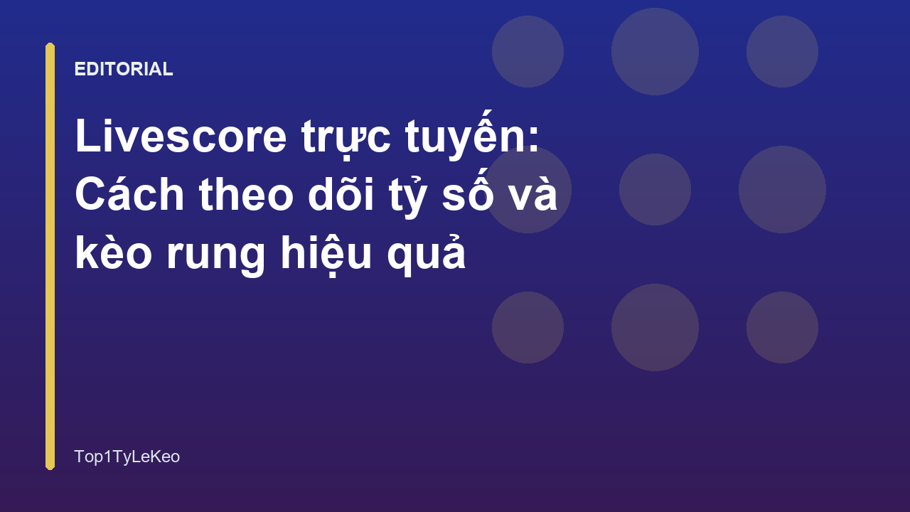 Theo dõi livescore trực tuyến và kèo bóng đá