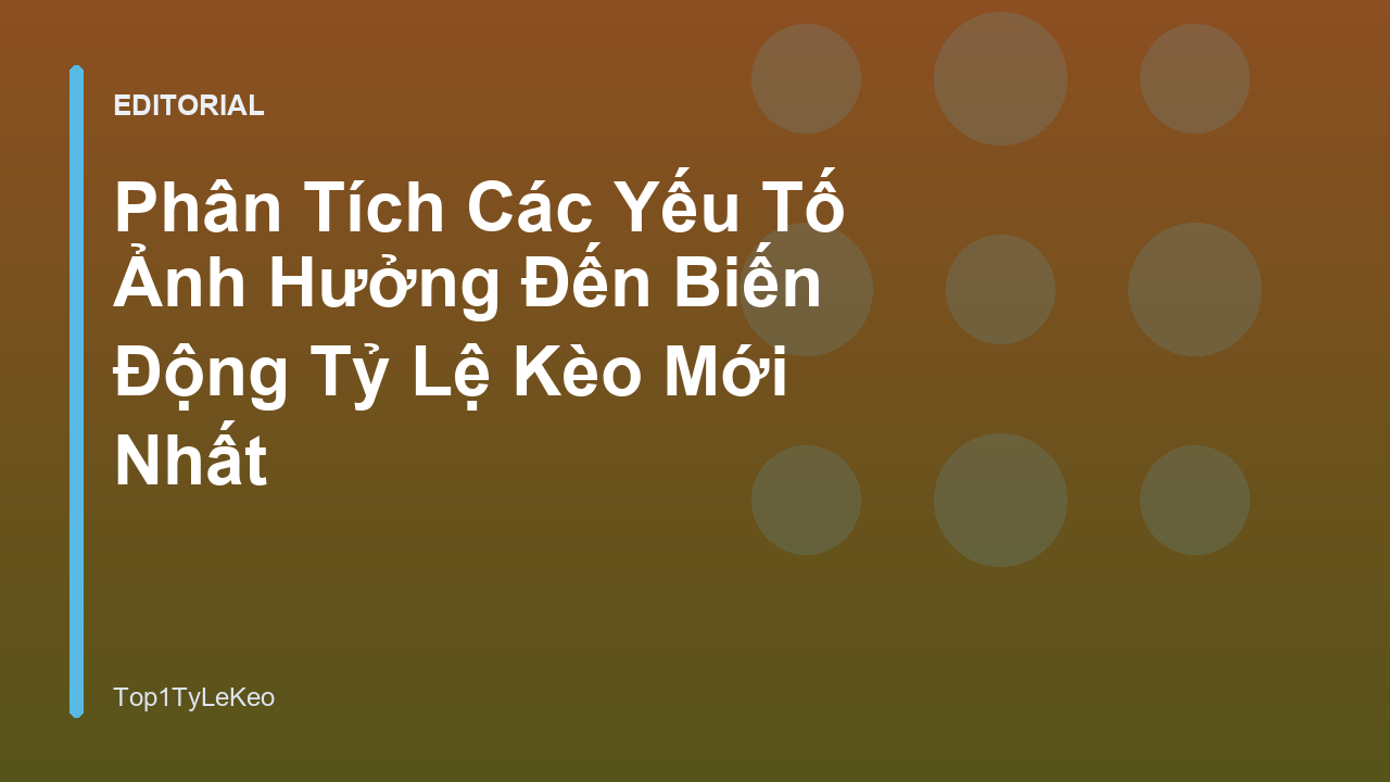Phân tích biến động tỷ lệ kèo bóng đá