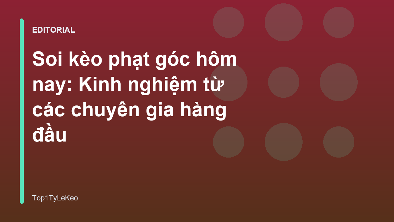 Chuyên gia soi kèo phạt góc bóng đá